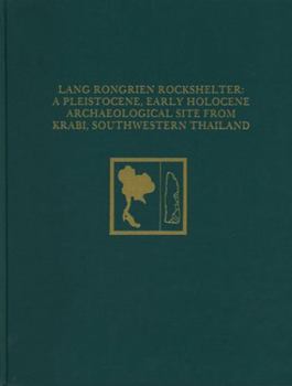 Hardcover Lang Rongrien Rockshelter: A Pleistocene, Early Holocene Archaeological Site from Krabi, Southwestern Thailand Book