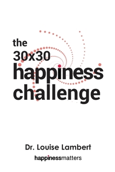 Paperback The 30x30 Happiness Challenge: For individuals anywhere Book