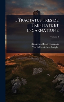 ... Tractatus tres de Trinitate et incarnatione (Syriac Edition)