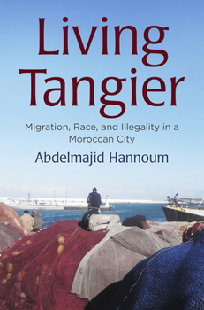 Hardcover Living Tangier: Migration, Race, and Illegality in a Moroccan City Book