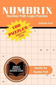 Paperback Numbrix Number Path Logic Puzzles: Volume Four: Expert 9x9 Grids Book