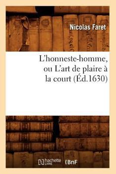 L'Honneste-Homme, Ou L'Art de Plaire a la Court (A0/00d.1630)