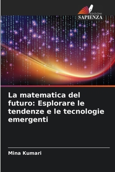 Paperback La matematica del futuro: Esplorare le tendenze e le tecnologie emergenti [Italian] Book