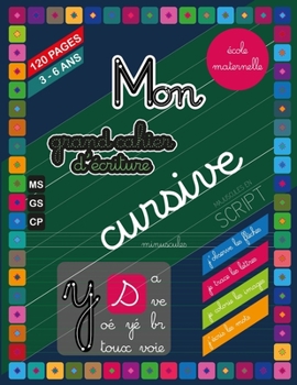 Paperback Mon grand cahier d'écriture cursive - en minuscules - et script - en majuscules - 120 pages: Ecole maternelle - 3 à 6 ans [French] Book