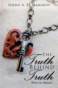 Paperback The Truth Behind Truth: What Lies Beyond... Book