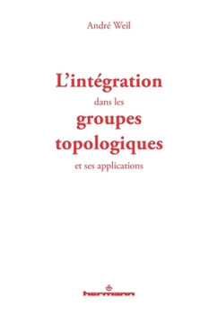 Paperback L'Intégration dans les groupes topologiques et ses applications [French] Book