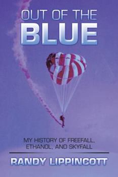 Hardcover Out of the Blue: My History of Freefall, Ethanol, and Skyfall Book