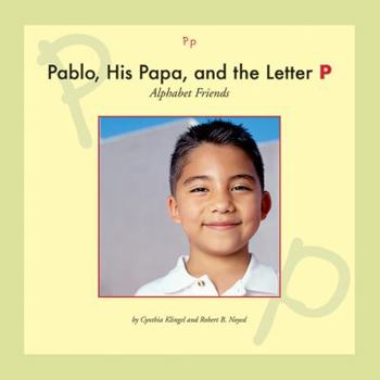 Pablo, His Papa, and the Letter P (Alphabet Friends)