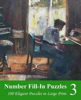 Paperback Number Fill-In Puzzles 3: 100 Elegant Puzzles in Large Print [Large Print] Book