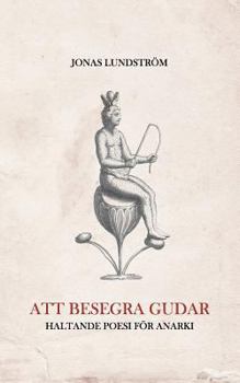 Paperback Att besegra gudar: Haltande poesi för anarki [Swedish] Book
