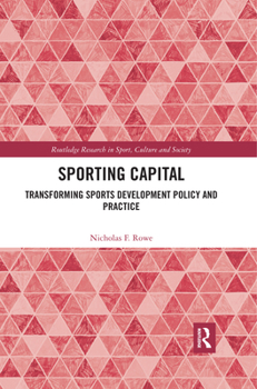 Paperback Sporting Capital: Transforming Sports Development Policy and Practice Book