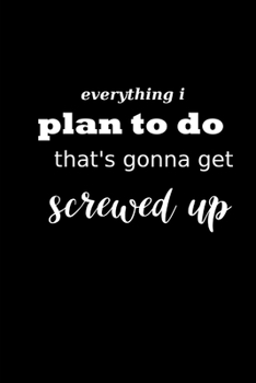 2020 Weekly Planner Funny Humorous Everything Plan Screwed Up 134 Pages: 2020 Planners Calendars Organizers Datebooks Appointment Books Agendas