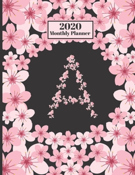 Paperback 2020 Monthly Planner: Personalized Monogram Initial A Letter A Appointment Calendar Organizer And Journal For Writing Cherry Blossoms Design Book