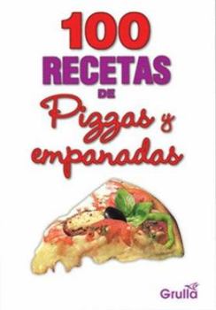 Paperback 100 recetas de pizzas y empanadas/ 100 Recipes of Pizza and Empanadas (Spanish Edition) [Spanish] Book