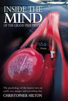 Paperback Inside the Mind of the Grand Prix Driver: The Psychology of the Fastest Men on Earth: Sex, Danger and Everything Else Book