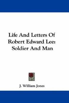 Hardcover Life And Letters Of Robert Edward Lee: Soldier And Man Book