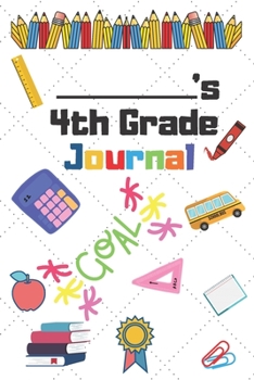 4th Grade Journal: 4th Grade Student School Graduation Gift Journal / Notebook / Diary / Unique Greeting Card Alternative