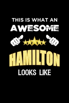 Paperback This Is What An Awesome Hamilton Looks Like: Personalized Journal With Name Blank Lined Customized Notebook Diary Planner Gifts Book