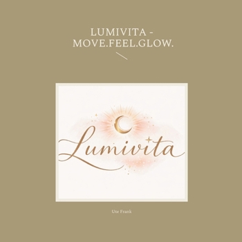 Paperback Lumivita - Move.Feel.Glow. [German] Book