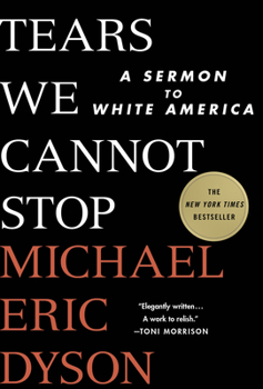Hardcover Tears We Cannot Stop: A Sermon to White America Book