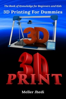 Paperback 3D Printing For Dummies: The Book of Knowledge for Beginners and Kids Book