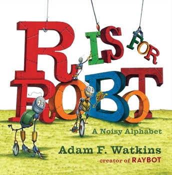 Board book R Is for Robot: A Noisy Alphabet Book