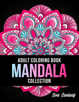 Paperback Adult Coloring Book: Mandala Collection - Coloring Books for Adults Relaxation and Stress Relief Book