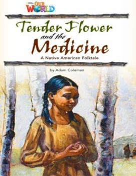 Paperback Our World Readers: Tender Flower and the Medicine: American English Book