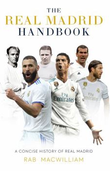 Paperback The Real Madrid Handbook: A Concise History of Real Madrid Book