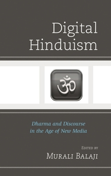 Hardcover Digital Hinduism: Dharma and Discourse in the Age of New Media Book