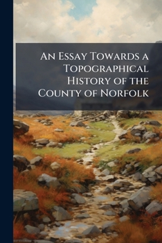 Paperback An Essay Towards a Topographical History of the County of Norfolk: Humble-Yard. Depewade. Earsham. Henstede Book
