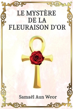 Paperback Le Mystère de la Fleuraison d'Or [French] Book