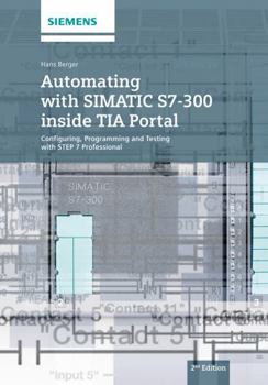 Hardcover Automating with Simatic S7-300 Inside Tia Portal: Configuring, Programming and Testing with Step 7 Professional Book