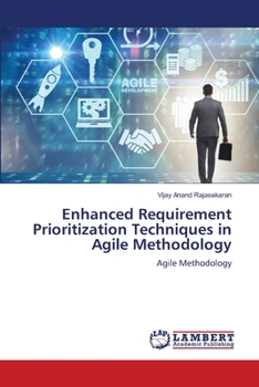 Paperback Enhanced Requirement Prioritization Techniques in Agile Methodology Book