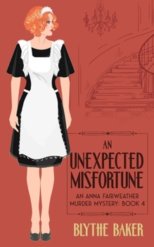 An Unexpected Misfortune - Book #4 of the Anna Fairweather