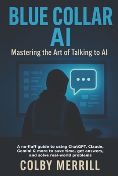 Paperback Blue Collar AI: Mastering the Art of Talking to AI Book