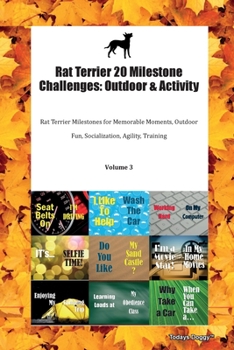 Paperback Rat Terrier 20 Milestone Challenges: Outdoor & Activity Rat Terrier Milestones for Memorable Moments, Outdoor Fun, Socialization, Agility, Training Vo Book