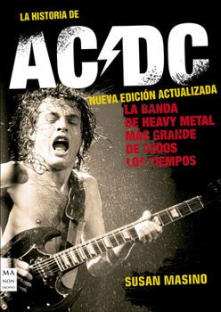 Paperback La Historia de AC/DC (Nueva Edición Actualizada): La Banda de Heavy Metal Más Grande de Todos Los Tiempos [Spanish] Book