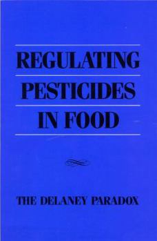 Paperback Regulating Pesticides in Food: The Delaney Paradox Book