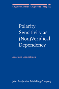 Polarity Sensitivity as (Non)Veridical Dependency - Book #23 of the Linguistik Aktuell/Linguistics Today