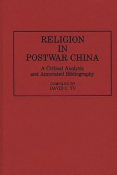 Hardcover Religion in Postwar China: A Critical Analysis and Annotated Bibliography Book