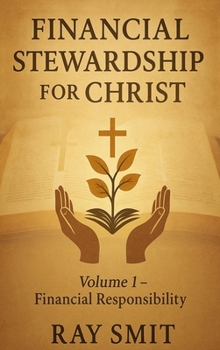 Hardcover Financial Stewardship for Christ: Volume 1- Financial Responsibility Book