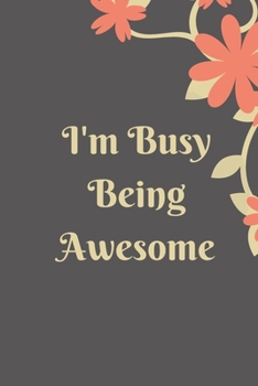 Paperback I'm Busy Being Awesome: Lined notebook 120 pages matte cover different colors Book