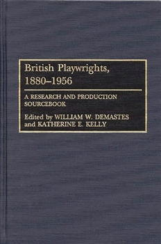 Hardcover British Playwrights, 1880-1956: A Research and Production Sourcebook Book