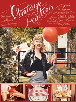 Hardcover Vintage Parties: A Guide to Throwing Themed Events?from Gatsby Galas to Mad Men Martinis and Much More Book