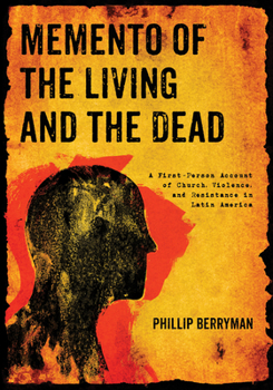 Hardcover Memento of the Living and the Dead: A First-Person Account of Church, Violence, and Resistance in Latin America Book