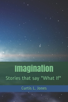 Paperback Imagination: Stories that say What If Book