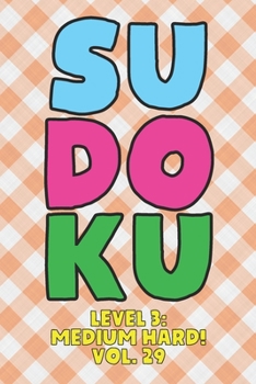 Paperback Sudoku Level 3: Medium Hard! Vol. 29: Play 9x9 Grid Sudoku Medium Hard Level 3 Volume 1-40 Play Them All Become A Sudoku Expert On The Road Paper Logi Book