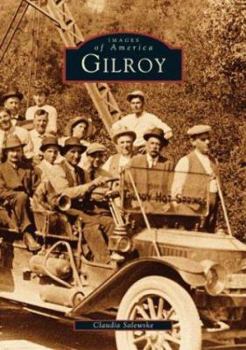 Gilroy (Images of America: California) - Book  of the Images of America: California