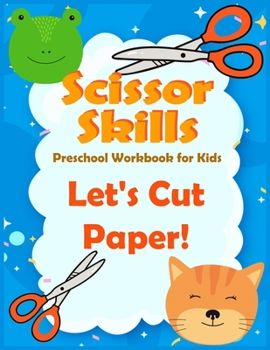 Paperback Scissor Skills preschool workbook for kids Let's Cut Paper: A Fun activities for Cutting and Coloring Practice Activity Book for Toddlers, Girls, Boys Book